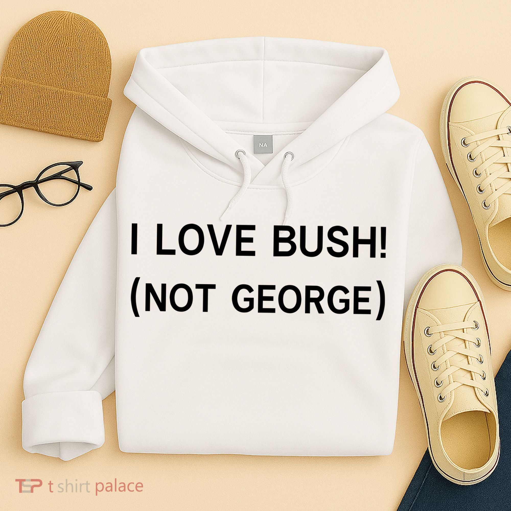 I Love Bush Not George Hoodie