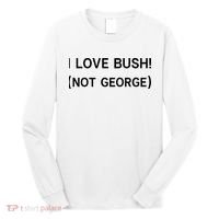 I Love Bush Not George Long Sleeve Shirt thumb 0