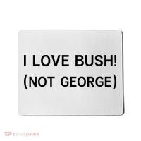 I Love Bush Not George Mousepad thumb 0