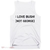 I Love Bush Not George Tank Top thumb 0