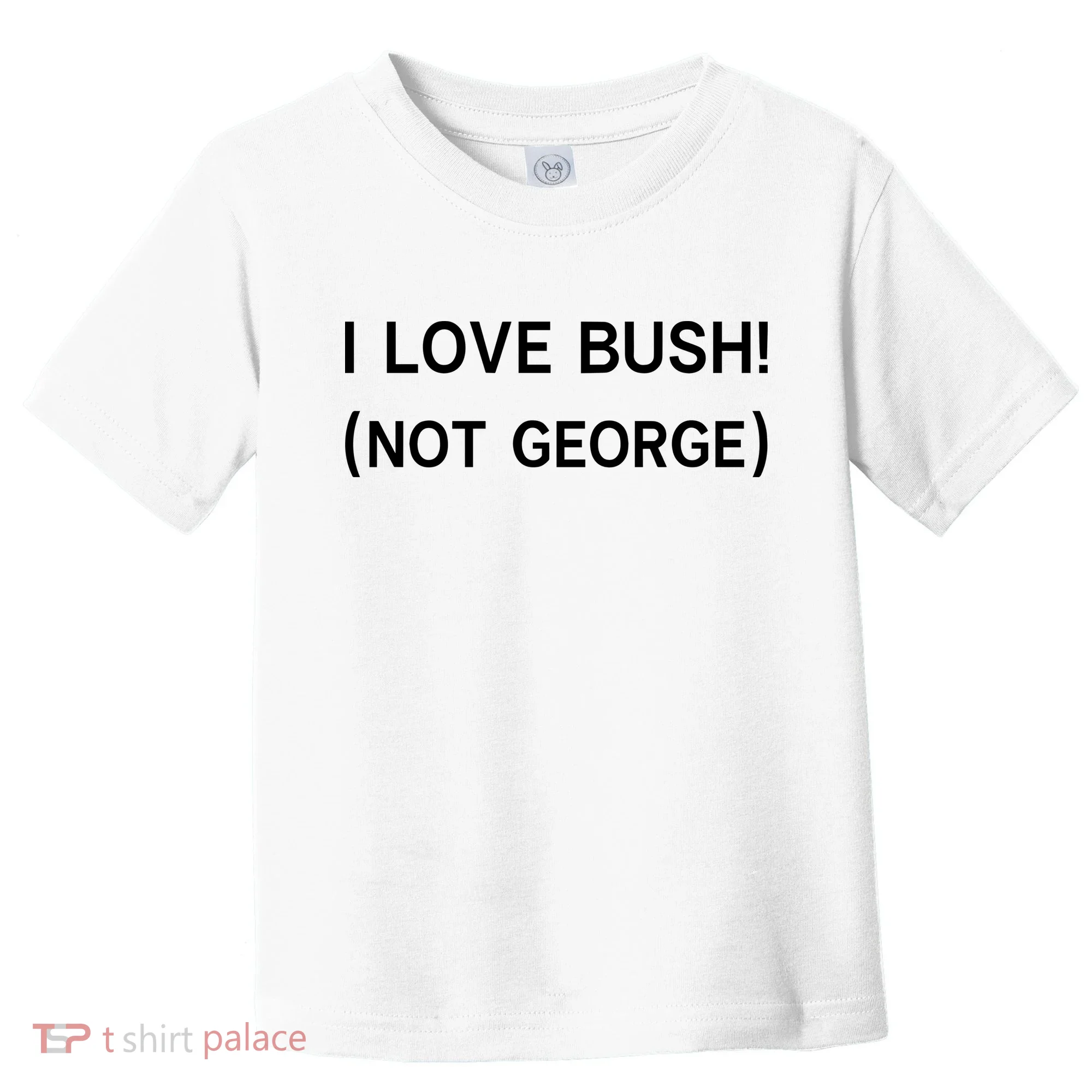 I Love Bush Not George Toddler T-Shirt