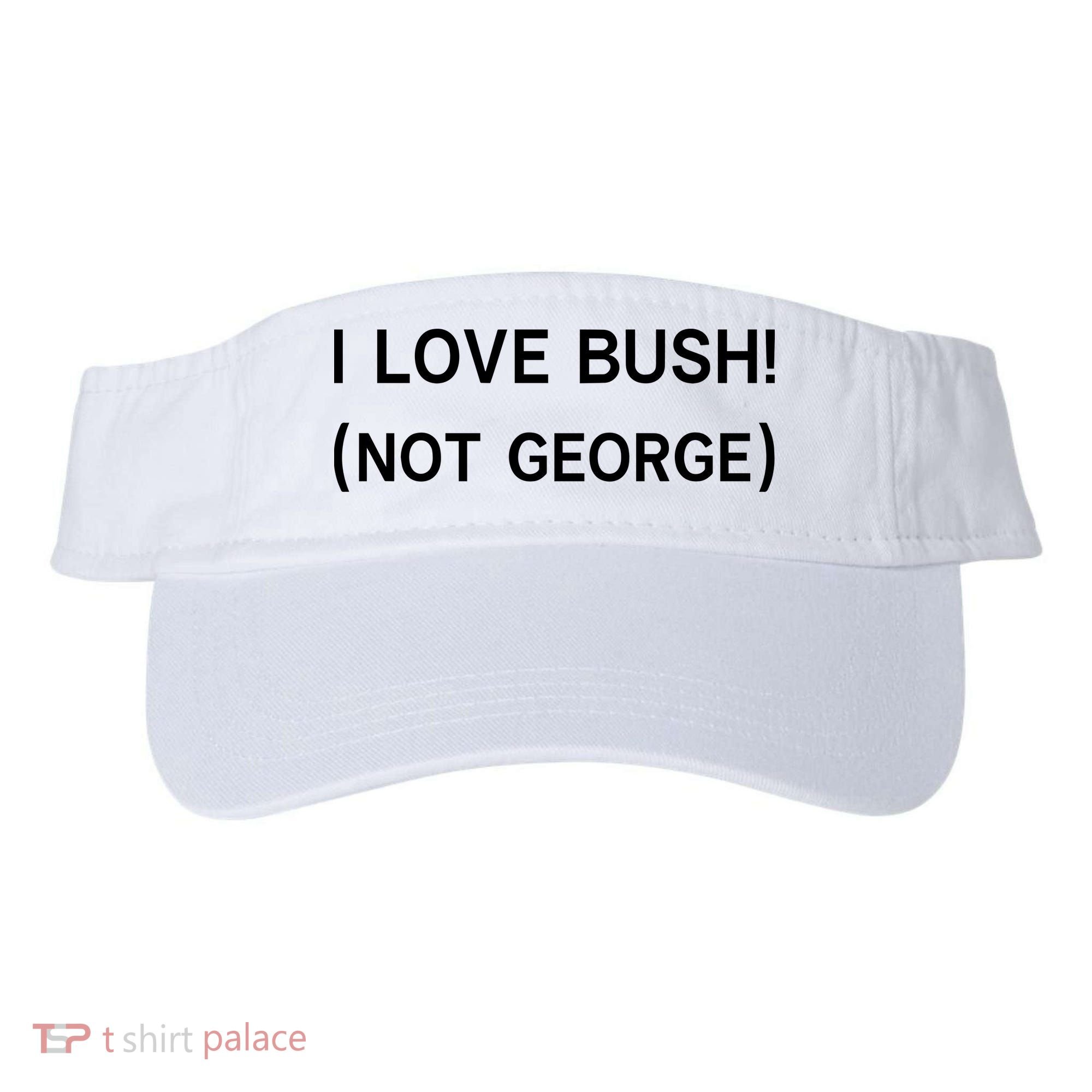 I Love Bush Not George Visor