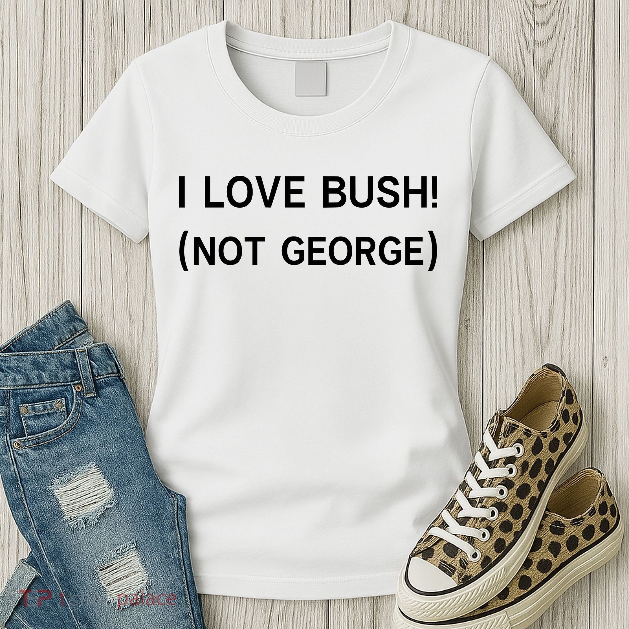 I Love Bush Not George Women's T-Shirt