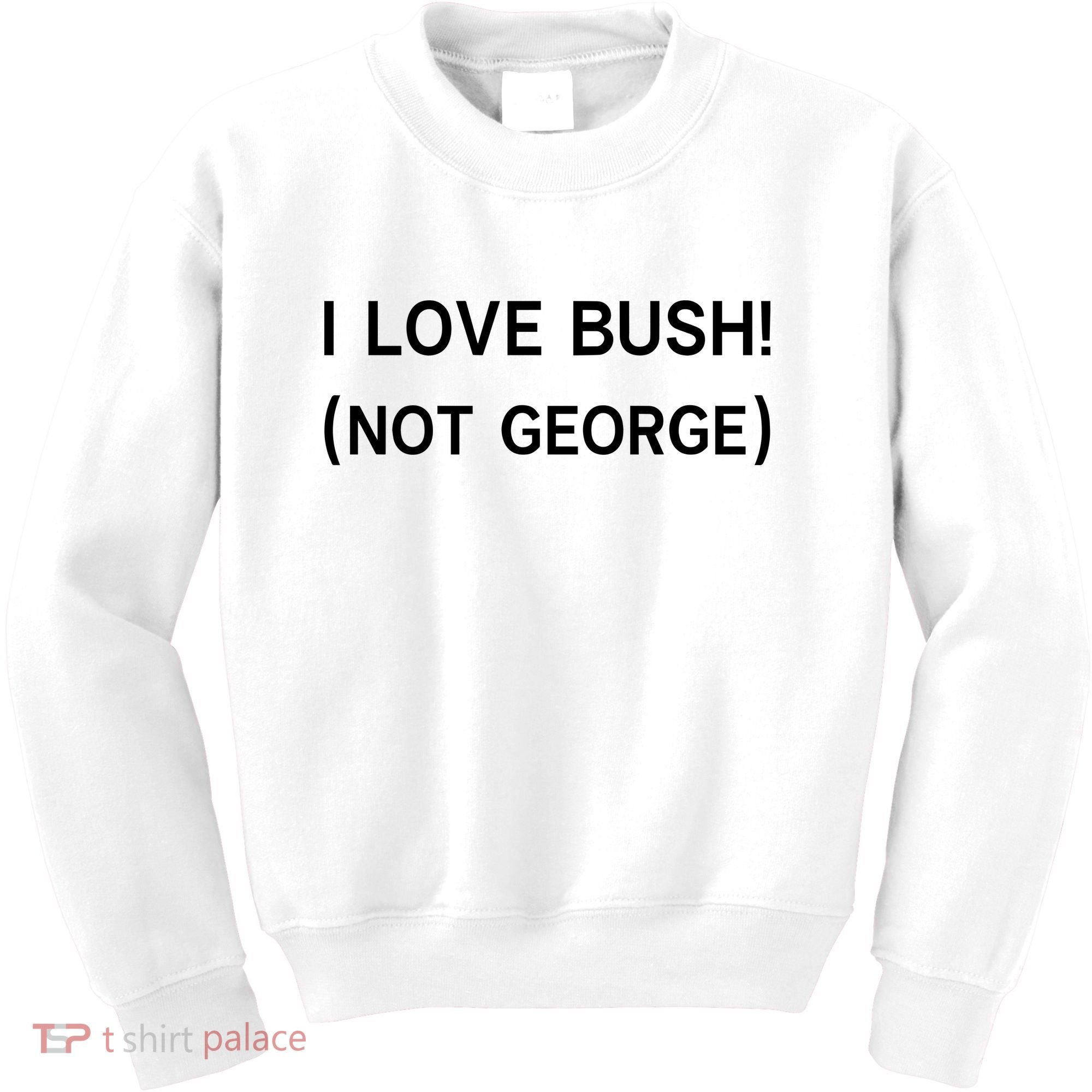 I Love Bush Not George Kids Sweatshirt