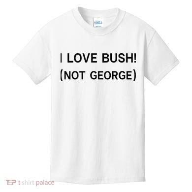 I Love Bush Not George Kids T-Shirt