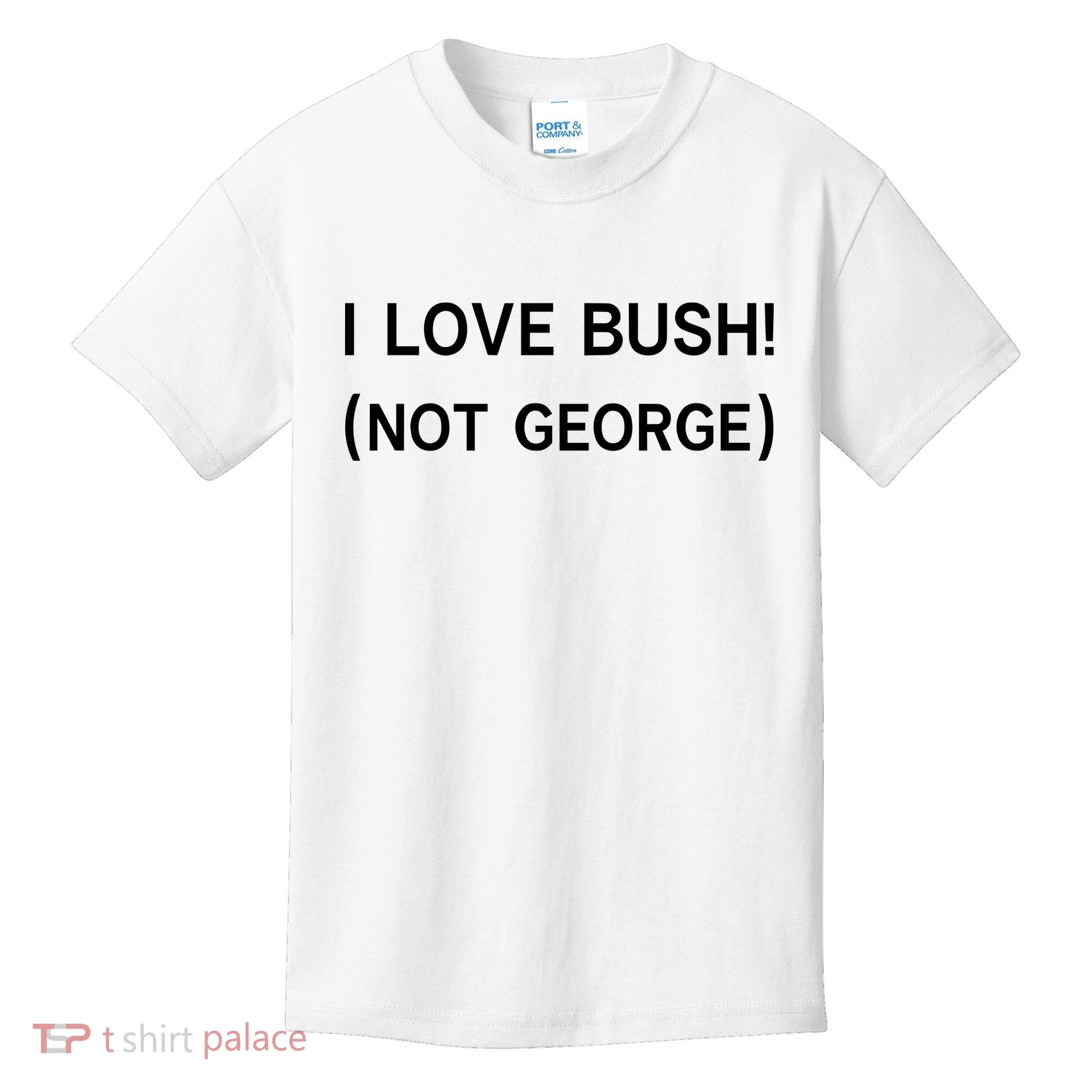 I Love Bush Not George Kids T-Shirt