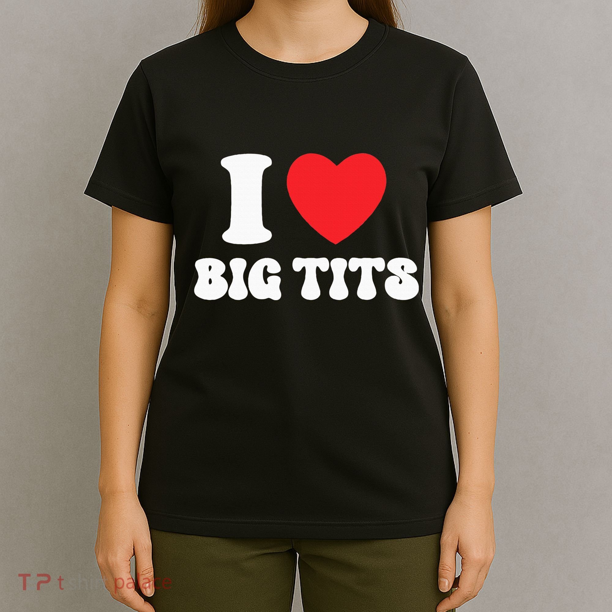 I Love Big Tits Funny Titties Boobs Lesbian Bachelor Party T-Shirt