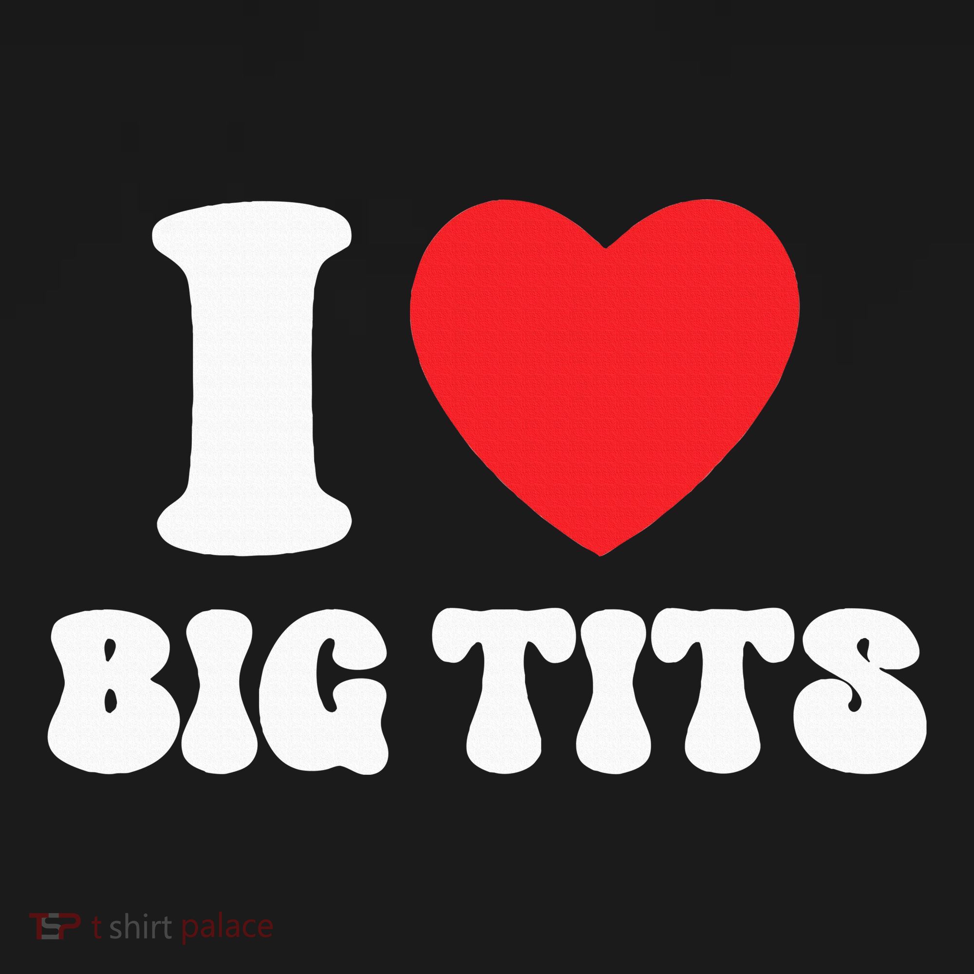 I Love Big Tits Funny Titties Boobs Lesbian Bachelor Party T-Shirt