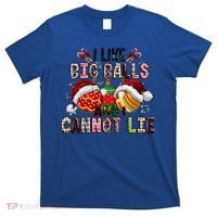 I Like Big Balls And Cannot Lie Funny Christmas Funny Gift T-Shirt thumb 0