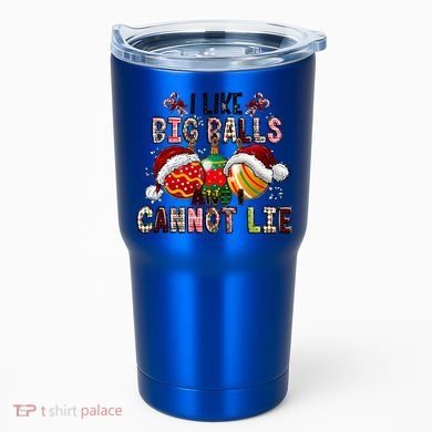 I Like Big Balls And Cannot Lie Funny Christmas Funny Gift Tumbler
