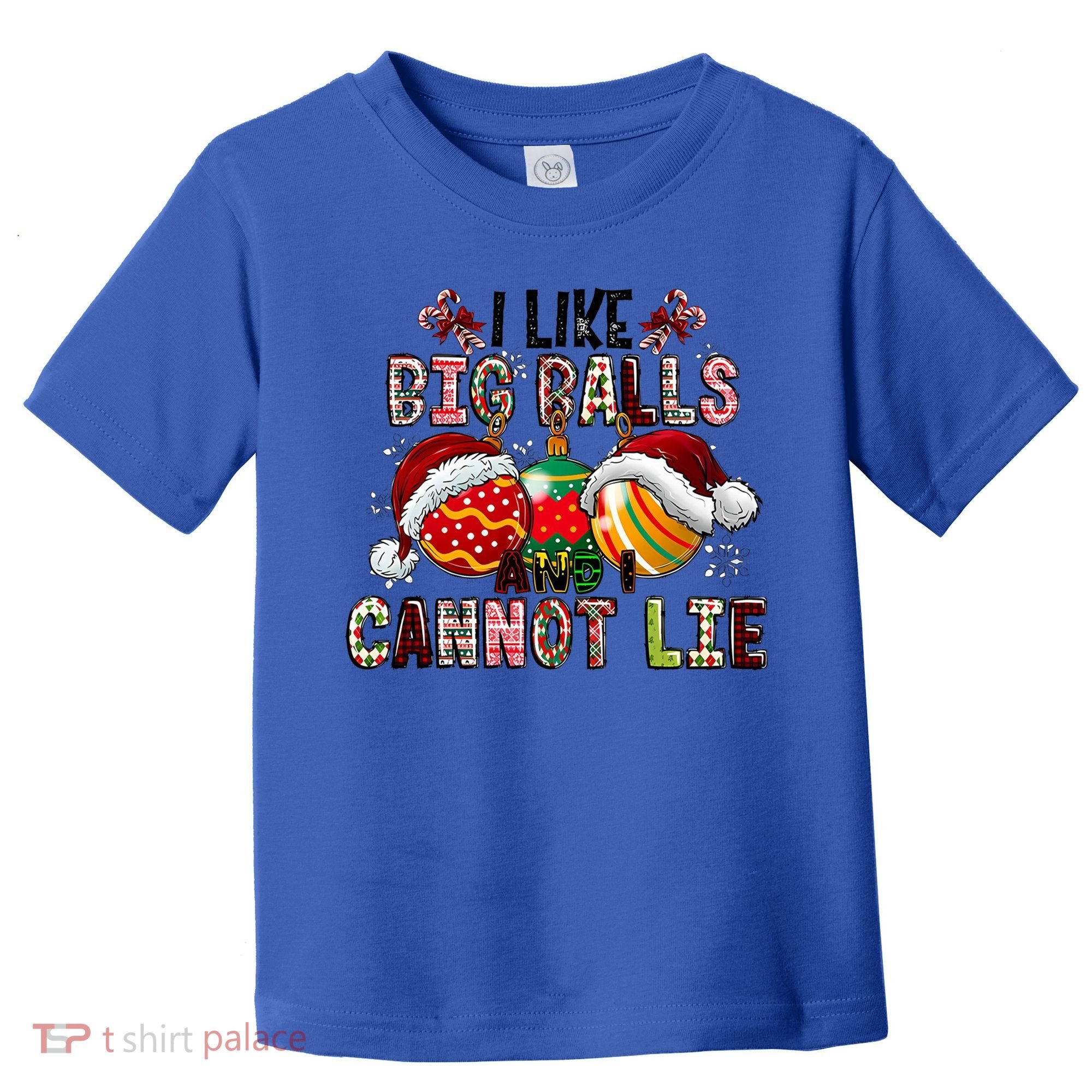I Like Big Balls And Cannot Lie Funny Christmas Funny Gift Toddler T-Shirt