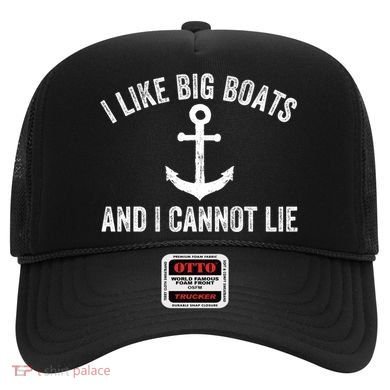 I Like Big Boats And I Cannot Lie Gift Hat