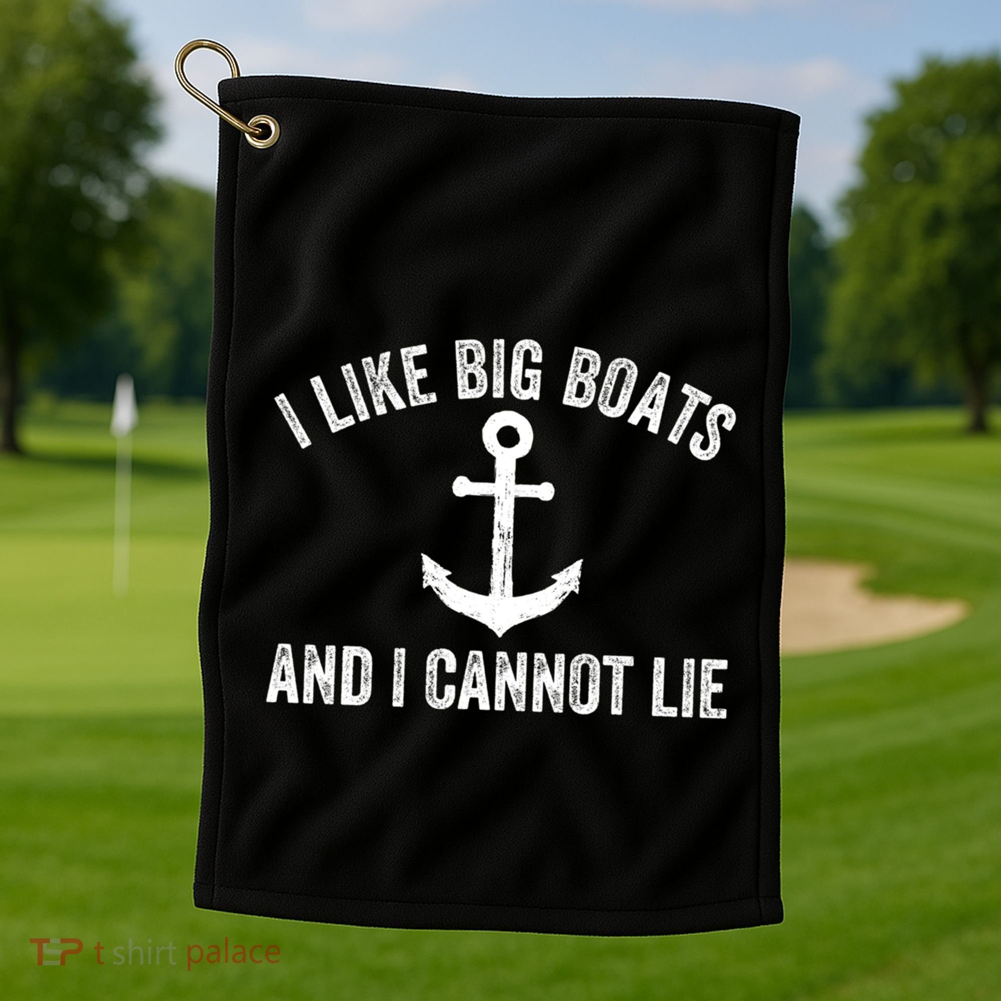 I Like Big Boats And I Cannot Lie Gift Golf Towel