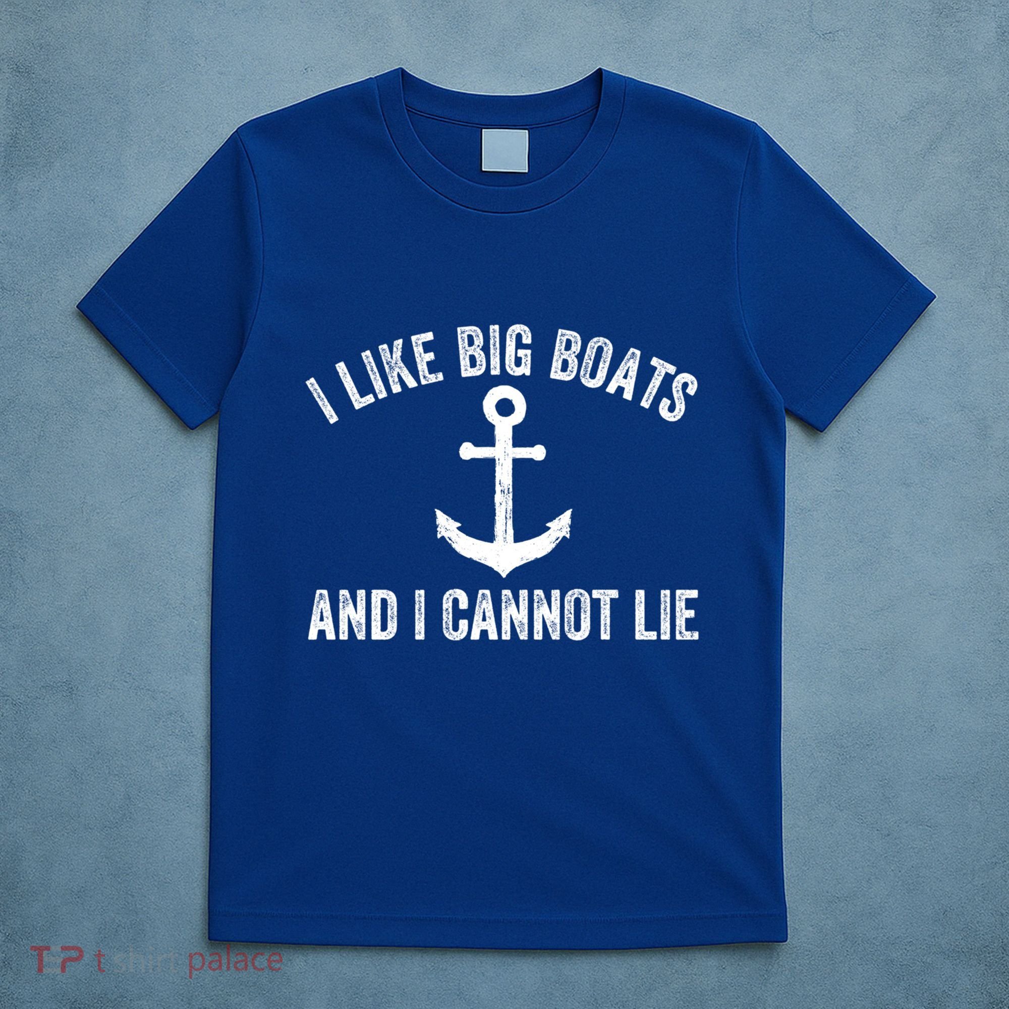 I Like Big Boats And I Cannot Lie Gift T-Shirt