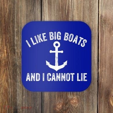 I Like Big Boats And I Cannot Lie Gift Coaster