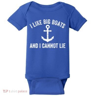 I Like Big Boats And I Cannot Lie Gift Baby Bodysuit