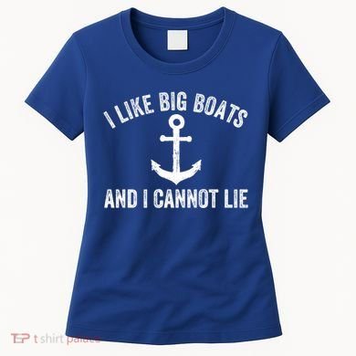 I Like Big Boats And I Cannot Lie Gift Women's T-Shirt