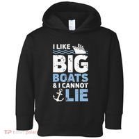I Like Big Boats And I Cannot Lie Funny Cruise Ship Toddler Hoodie thumb 0