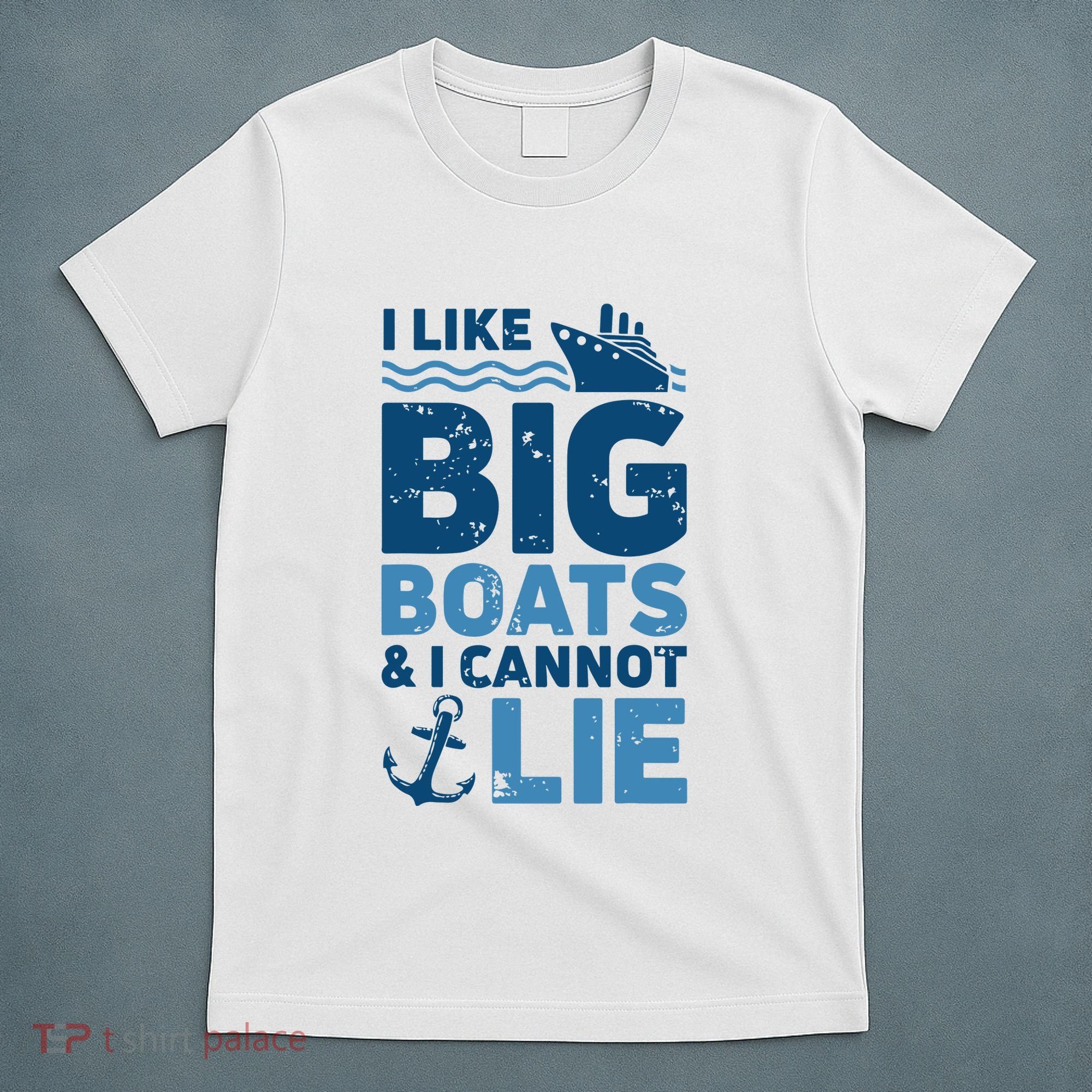I Like Big Boats And I Cannot Lie Funny Cruise Ship T-Shirt