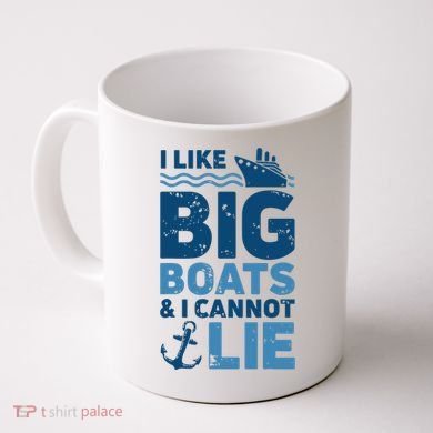 I Like Big Boats And I Cannot Lie Funny Cruise Ship Coffee Mug