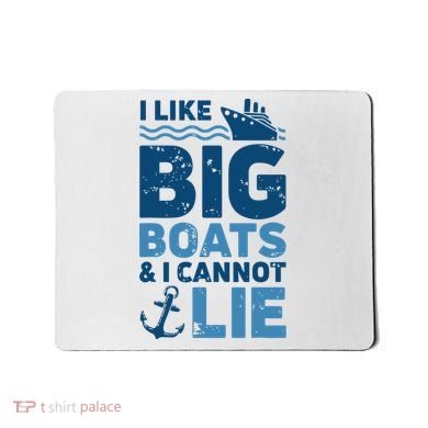 I Like Big Boats And I Cannot Lie Funny Cruise Ship Mousepad