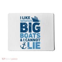 I Like Big Boats And I Cannot Lie Funny Cruise Ship Mousepad thumb 0
