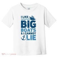 I Like Big Boats And I Cannot Lie Funny Cruise Ship Toddler T-Shirt thumb 0