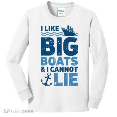 I Like Big Boats And I Cannot Lie Funny Cruise Ship Kids Long Sleeve Shirt
