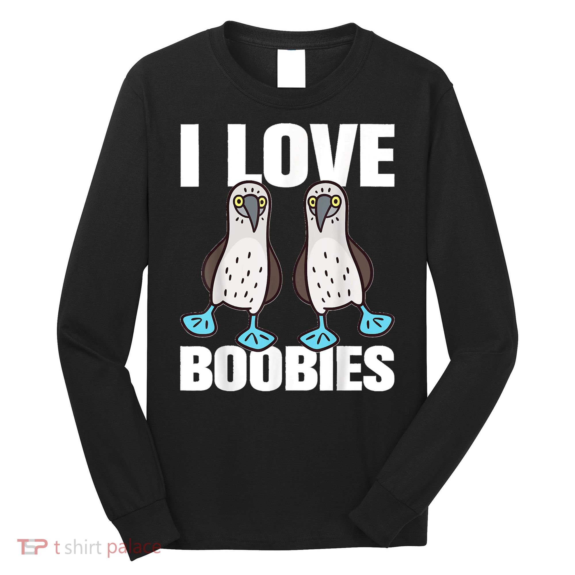 I Love Boobies Blue Footed Boobie Bird Long Sleeve Shirt