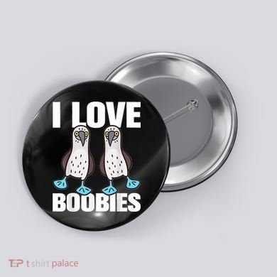 I Love Boobies Blue Footed Boobie Bird Button