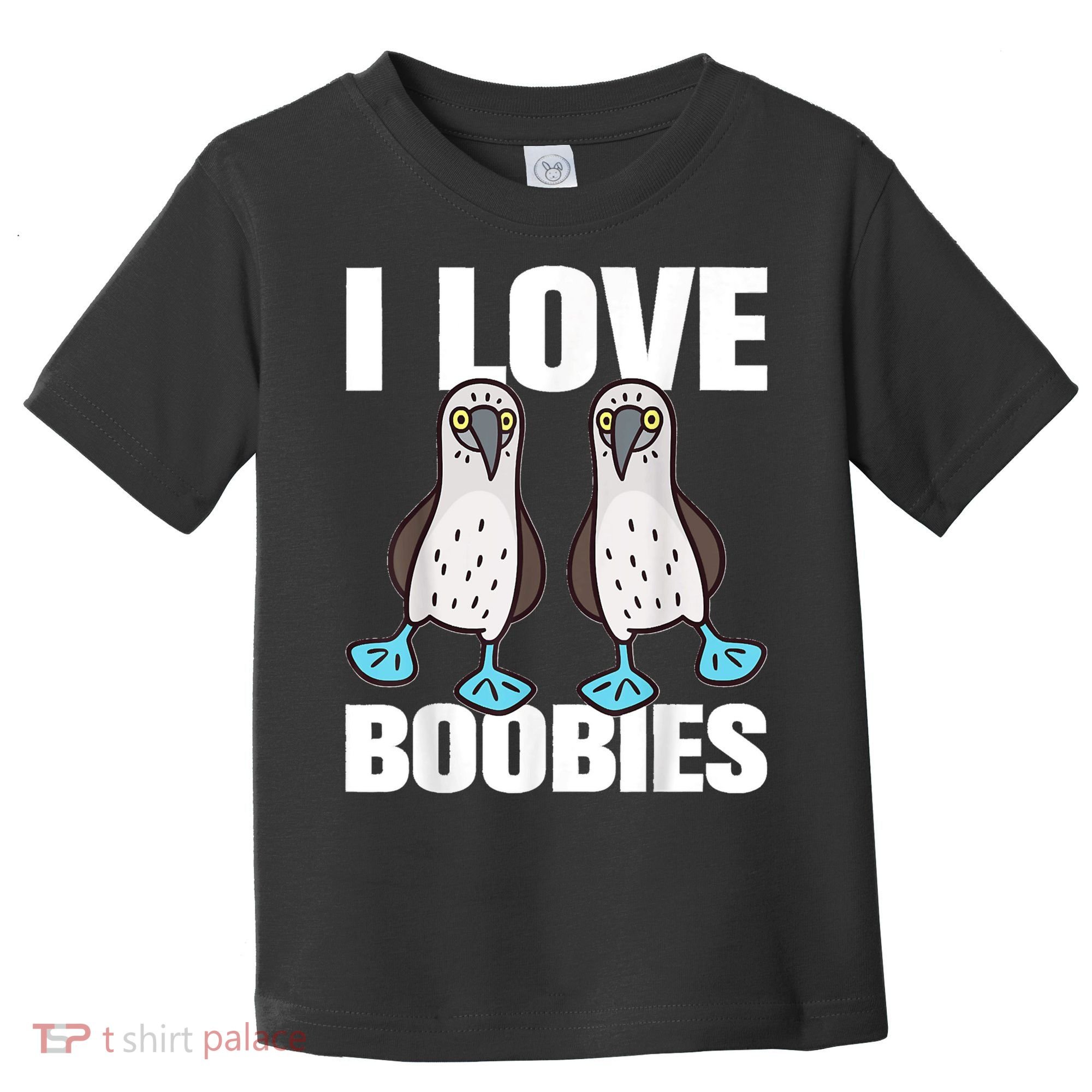 I Love Boobies Blue Footed Boobie Bird Toddler T-Shirt