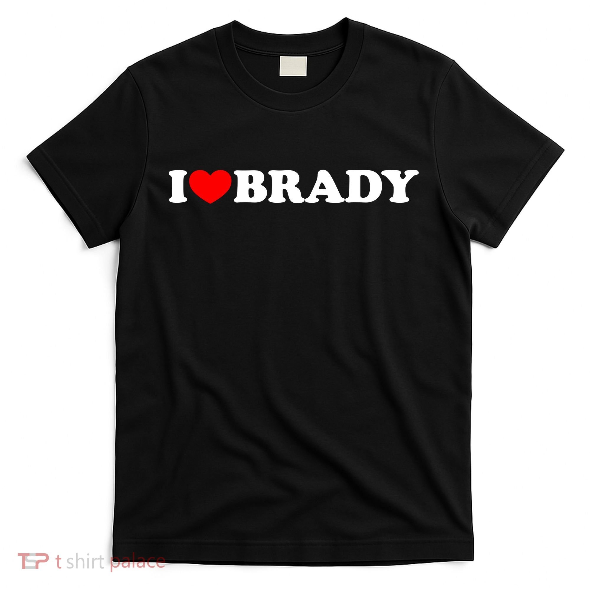 I Love Brady Funny Name Valentine's Day T-Shirt