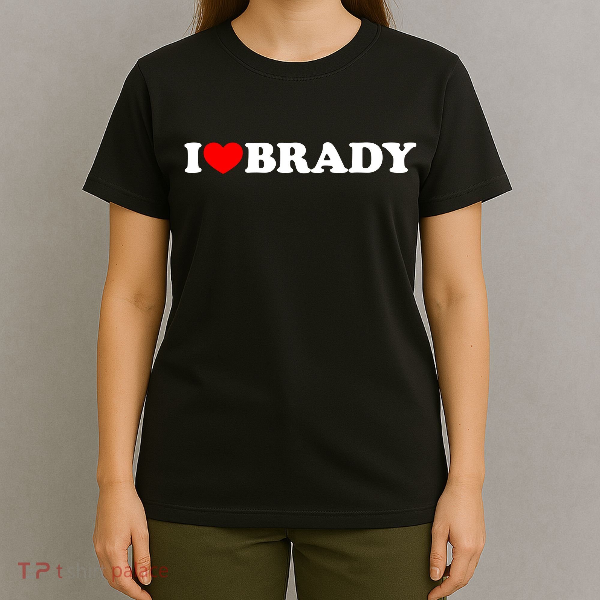 I Love Brady Funny Name Valentine's Day T-Shirt