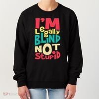IM Legally Blind Not Stupid Blindness Visually Impaired Women's Sweatshirt thumb 0