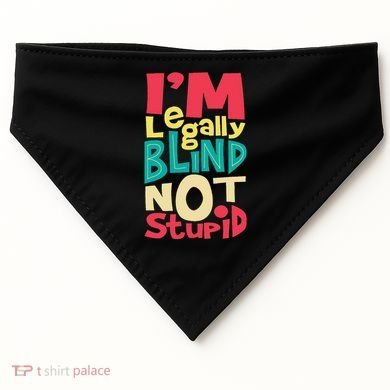 IM Legally Blind Not Stupid Blindness Visually Impaired USA-Made Doggie Bandana