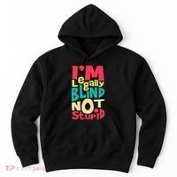 IM Legally Blind Not Stupid Blindness Visually Impaired Hoodie thumb 0