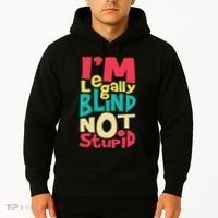 IM Legally Blind Not Stupid Blindness Visually Impaired Hoodie thumb 2