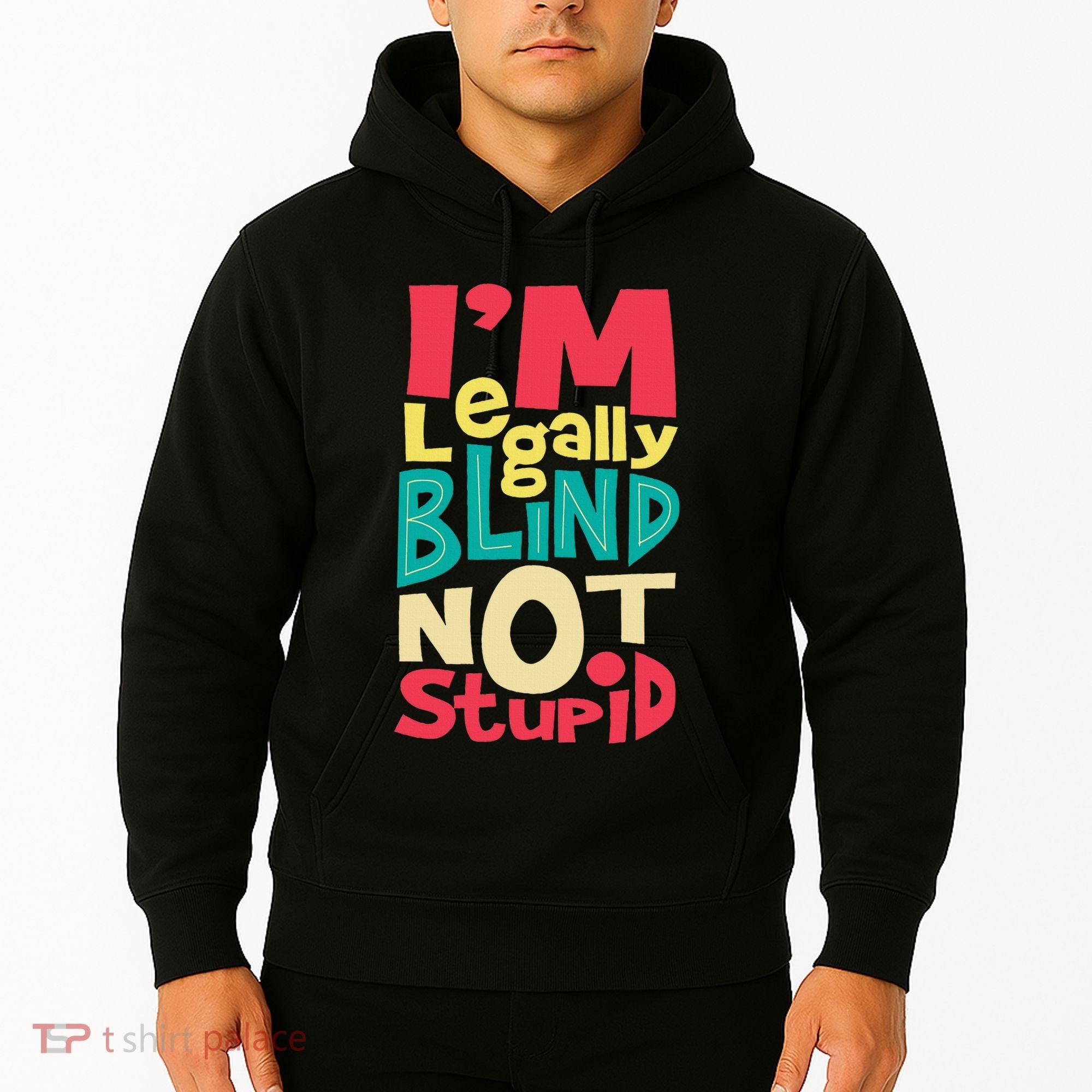 IM Legally Blind Not Stupid Blindness Visually Impaired Hoodie