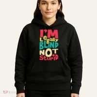 IM Legally Blind Not Stupid Blindness Visually Impaired Hoodie thumb 5