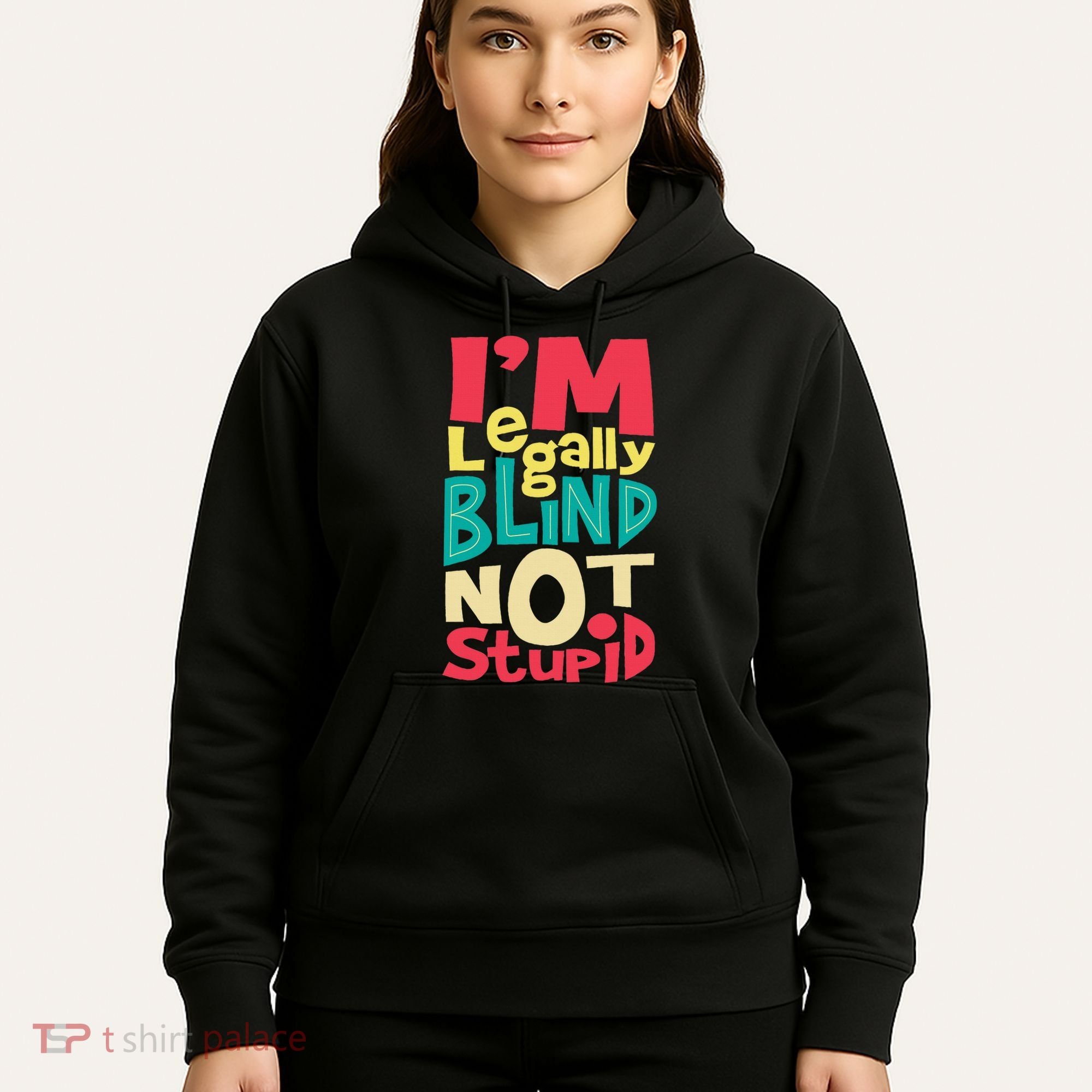 IM Legally Blind Not Stupid Blindness Visually Impaired Hoodie