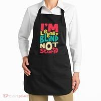 IM Legally Blind Not Stupid Blindness Visually Impaired Apron thumb 2
