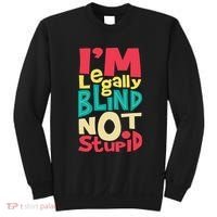 IM Legally Blind Not Stupid Blindness Visually Impaired Sweatshirt thumb 0