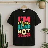 IM Legally Blind Not Stupid Blindness Visually Impaired T-Shirt thumb 2