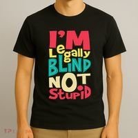 IM Legally Blind Not Stupid Blindness Visually Impaired T-Shirt thumb 3