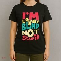 IM Legally Blind Not Stupid Blindness Visually Impaired T-Shirt thumb 4