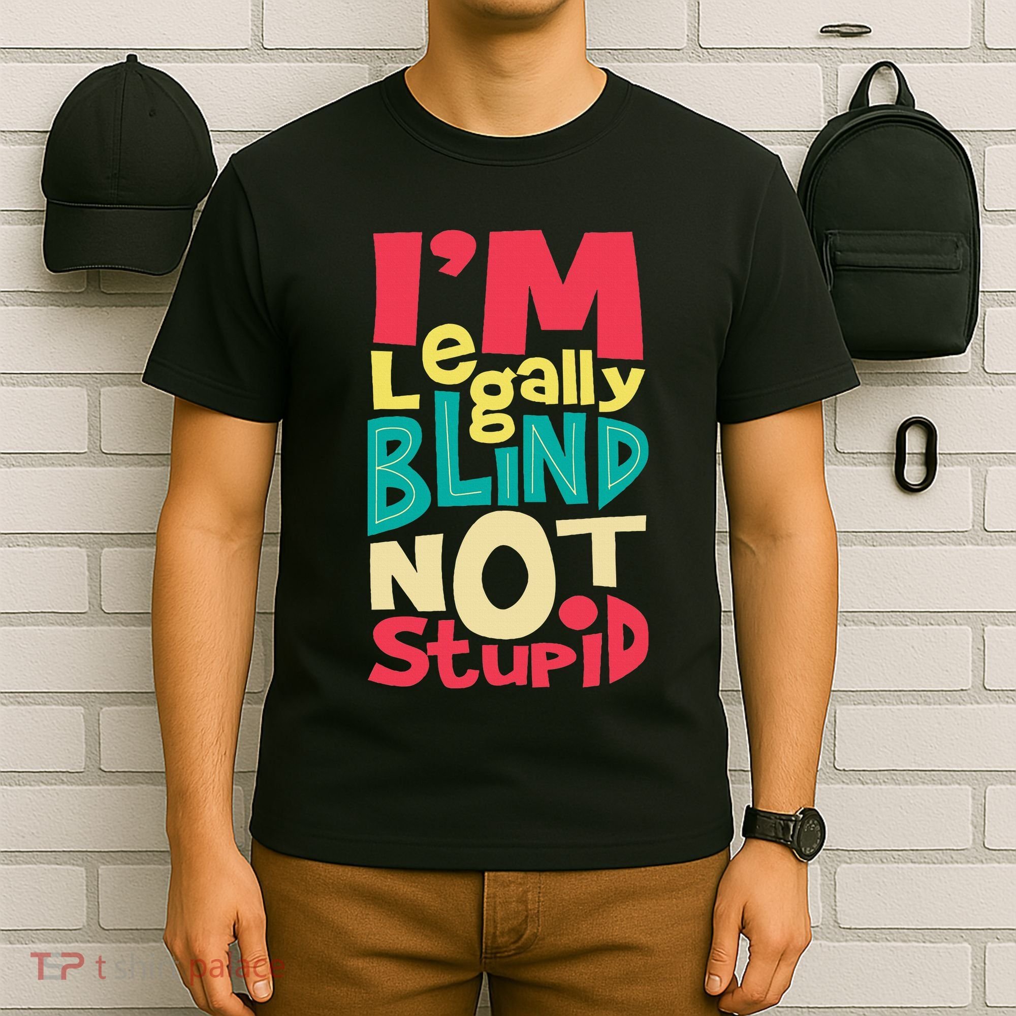 IM Legally Blind Not Stupid Blindness Visually Impaired T-Shirt