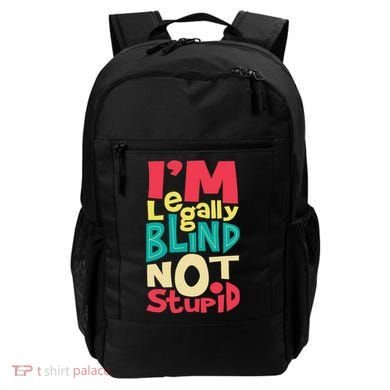 IM Legally Blind Not Stupid Blindness Visually Impaired Backpack