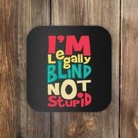 IM Legally Blind Not Stupid Blindness Visually Impaired Coaster thumb 0