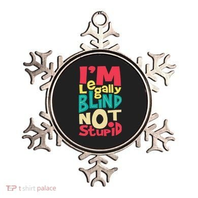 IM Legally Blind Not Stupid Blindness Visually Impaired Ornament