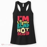IM Legally Blind Not Stupid Blindness Visually Impaired Women's Tank Top thumb 0